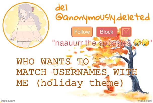 lowkey wanna do a nutcracker theme but holiday in general is okay too | WHO WANTS TO MATCH USERNAMES WITH ME (holiday theme) | image tagged in del announcement fall | made w/ Imgflip meme maker