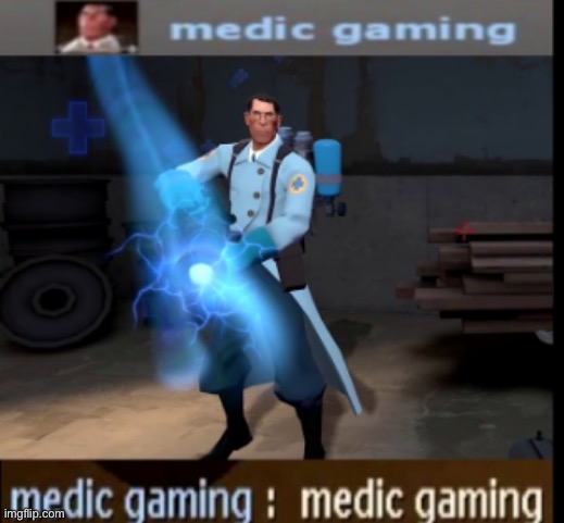 Most sane medic main: | image tagged in medic gameing | made w/ Imgflip meme maker