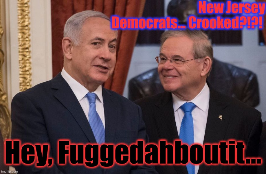 New Jersey Democrats... Crooked?!?! Hey, Fuggedahboutit... | made w/ Imgflip meme maker