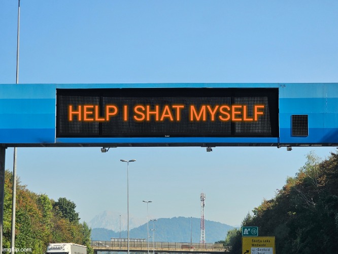 Help I shat myself | HELP I SHAT MYSELF | image tagged in dars | made w/ Imgflip meme maker