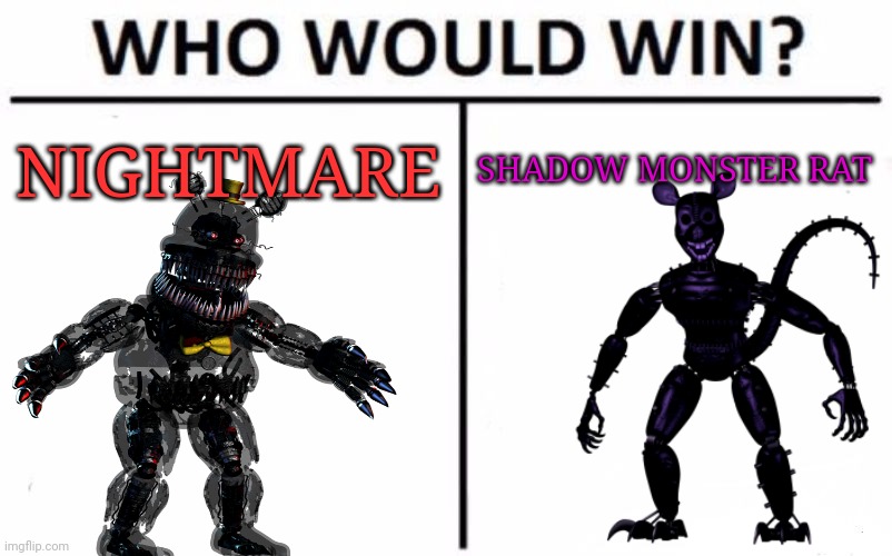 Who Would Win? | NIGHTMARE; SHADOW MONSTER RAT | image tagged in memes,who would win,nightmare,shadow | made w/ Imgflip meme maker