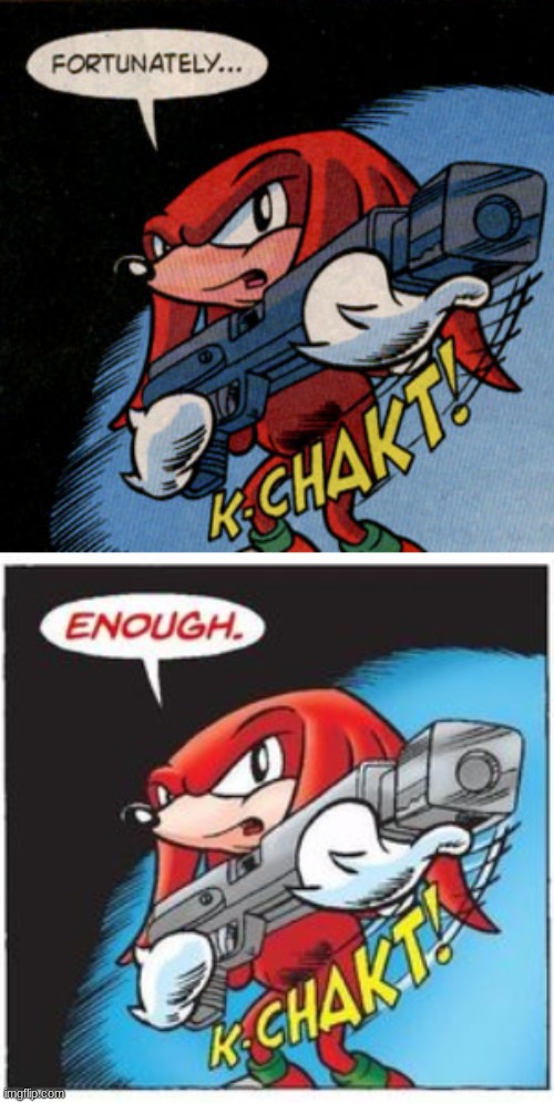 I FOUND IT | image tagged in knuckles enough | made w/ Imgflip meme maker