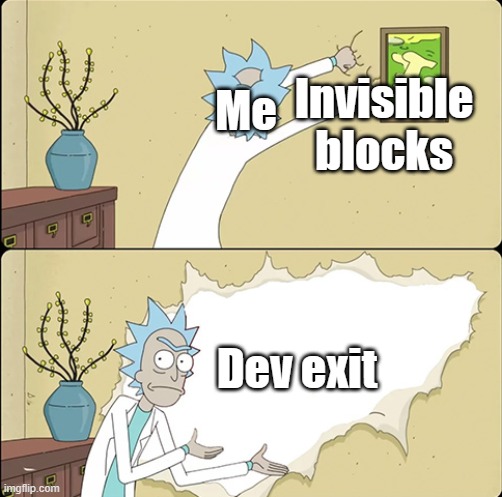 I FOUND THE DEV EXIT | Invisible blocks; Me; Dev exit | image tagged in rick ripping the wall,mario | made w/ Imgflip meme maker