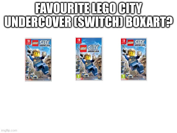 FAVOURITE LEGO CITY UNDERCOVER (SWITCH) BOXART? | image tagged in lego city,lego,lego city undercover | made w/ Imgflip meme maker