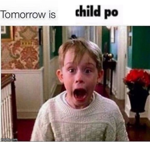 Tomorrow is | image tagged in tomorrow is | made w/ Imgflip meme maker