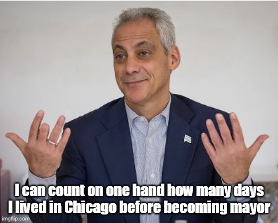 I can count on one hand how many days I lived in Chicago before becoming mayor | made w/ Imgflip meme maker