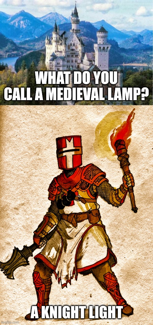 WHAT DO YOU CALL A MEDIEVAL LAMP? A KNIGHT LIGHT | image tagged in castle,knight | made w/ Imgflip meme maker