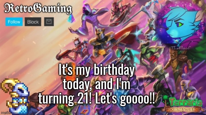 Retro's Terraria Announcement Template | It's my birthday today, and I'm turning 21! Let's goooo!! | image tagged in retro's terraria announcement template | made w/ Imgflip meme maker