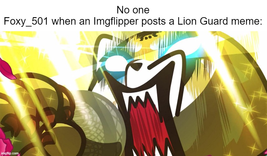 "Man, Foxy_501 hates The Lion Guard..." | No one
Foxy_501 when an Imgflipper posts a Lion Guard meme: | image tagged in aggretsuko,meme | made w/ Imgflip meme maker