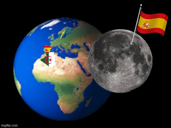 ¡LUNA = ESPAÑA! | image tagged in realistic algeria sweden earth moon | made w/ Imgflip meme maker
