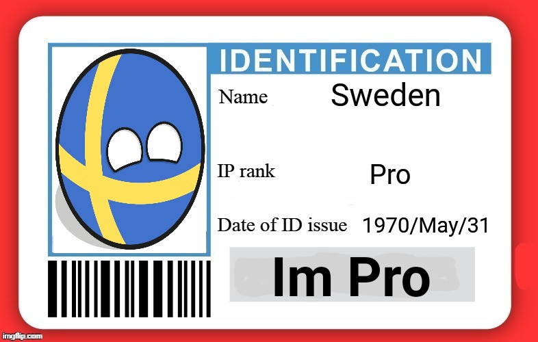 My Id Card | Sweden; Pro; 1970/May/31; Im Pro | image tagged in dmv id card | made w/ Imgflip meme maker