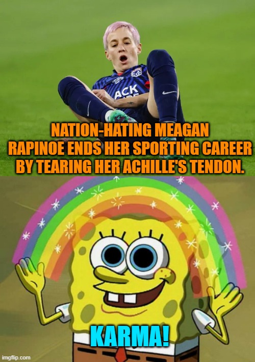 Buh-bye Meagan.  Don't let the door hit you on your way out. | NATION-HATING MEAGAN RAPINOE ENDS HER SPORTING CAREER BY TEARING HER ACHILLE'S TENDON. KARMA! | image tagged in yep | made w/ Imgflip meme maker