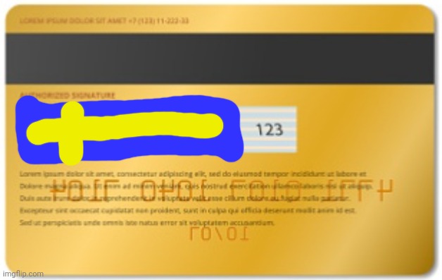 My Credit Card Back | image tagged in back visa gold credit card | made w/ Imgflip meme maker