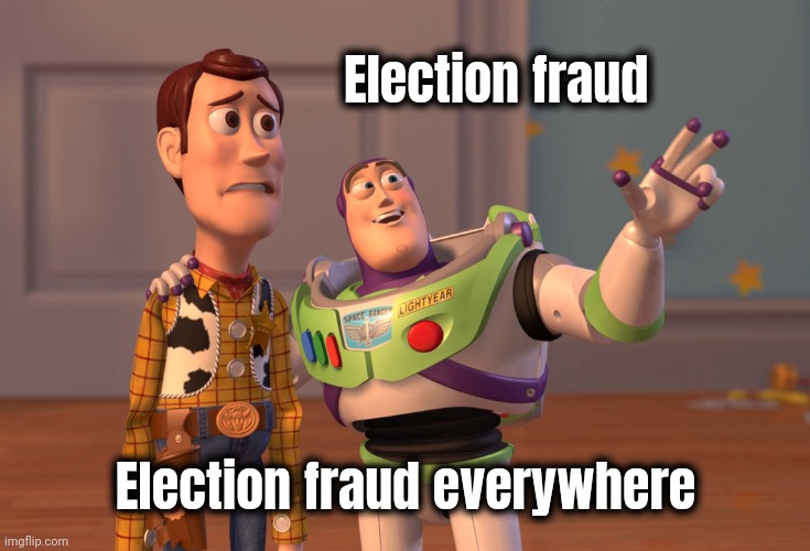 X, X Everywhere Meme | Election fraud Election fraud everywhere | image tagged in memes,x x everywhere | made w/ Imgflip meme maker