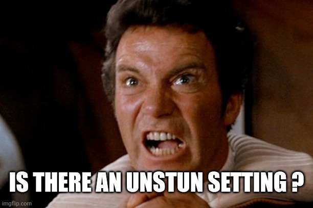 Captain Kirk Khan | IS THERE AN UNSTUN SETTING ? | image tagged in captain kirk khan | made w/ Imgflip meme maker
