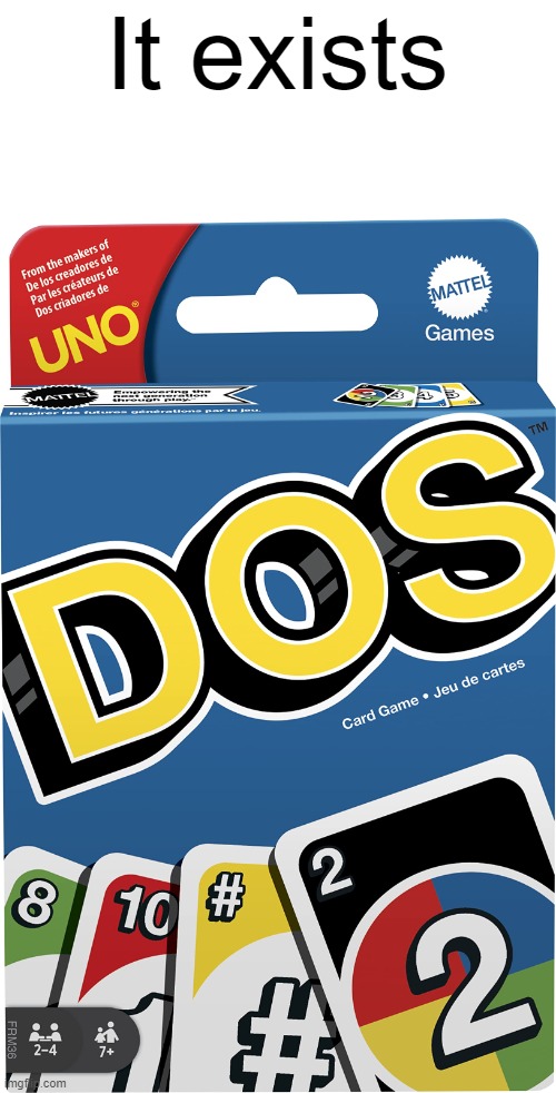 Dos | It exists | image tagged in uno,cards,image,tags,unnecessary tags,i never know what to put for tags | made w/ Imgflip meme maker