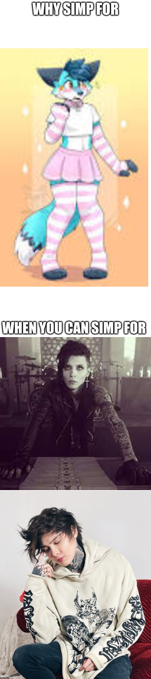 idfk | WHY SIMP FOR; WHEN YOU CAN SIMP FOR | made w/ Imgflip meme maker