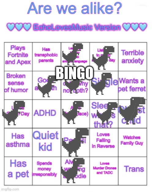 BINGO | image tagged in are we alike bingo echolovesmusic version | made w/ Imgflip meme maker