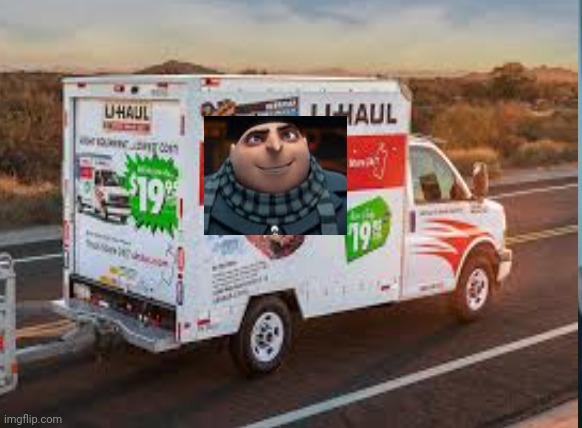 THE ULTIMATE UNMATCHED POWER OF THE GRU-HAUL | image tagged in gru,vehicle,moving,minions | made w/ Imgflip meme maker