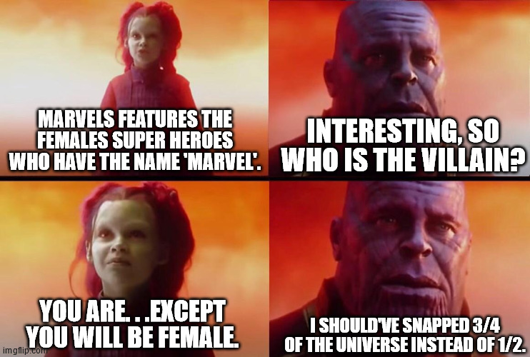 What did it cost? | MARVELS FEATURES THE FEMALES SUPER HEROES WHO HAVE THE NAME 'MARVEL'. INTERESTING, SO WHO IS THE VILLAIN? YOU ARE. . .EXCEPT YOU WILL BE FEM | image tagged in what did it cost | made w/ Imgflip meme maker