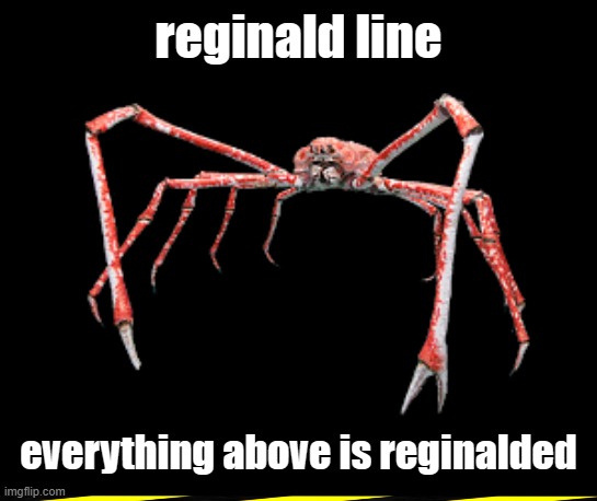 get reginalded | reginald line; everything above is reginalded | image tagged in reginald crab,reginald,line,meme | made w/ Imgflip meme maker