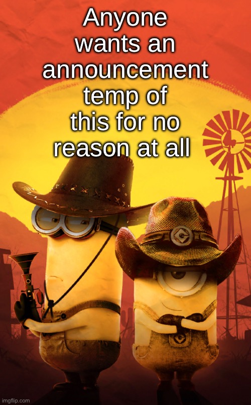 Anyone wants an announcement temp of this for no reason at all | made w/ Imgflip meme maker