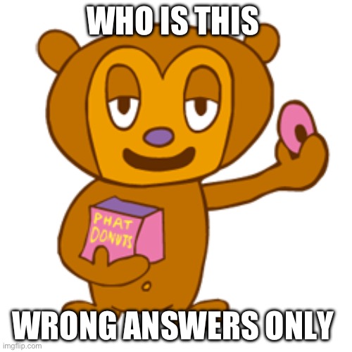 pj berri | WHO IS THIS; WRONG ANSWERS ONLY | image tagged in pj berri | made w/ Imgflip meme maker