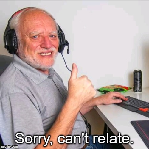 Sorry, can't relate. | Sorry, can't relate. | image tagged in hide the pain harold headphones,unrelatable,relate,harold,hide the pain,memes | made w/ Imgflip meme maker