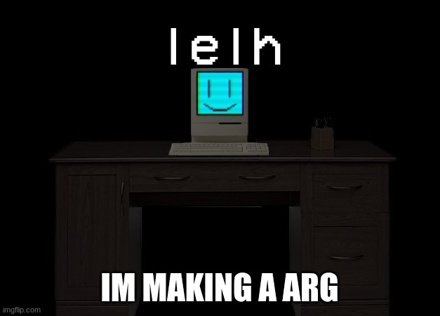 arg!!! | IM MAKING A ARG | image tagged in arg | made w/ Imgflip meme maker