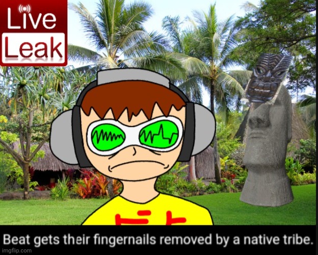 Beat gets their fingernails removed by a native tribe | image tagged in beat gets their fingernails removed by a native tribe | made w/ Imgflip meme maker