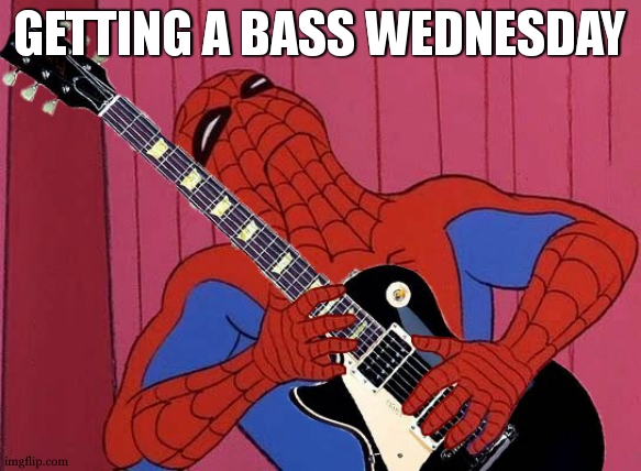 cant wait | GETTING A BASS WEDNESDAY | image tagged in rockband spider-man | made w/ Imgflip meme maker