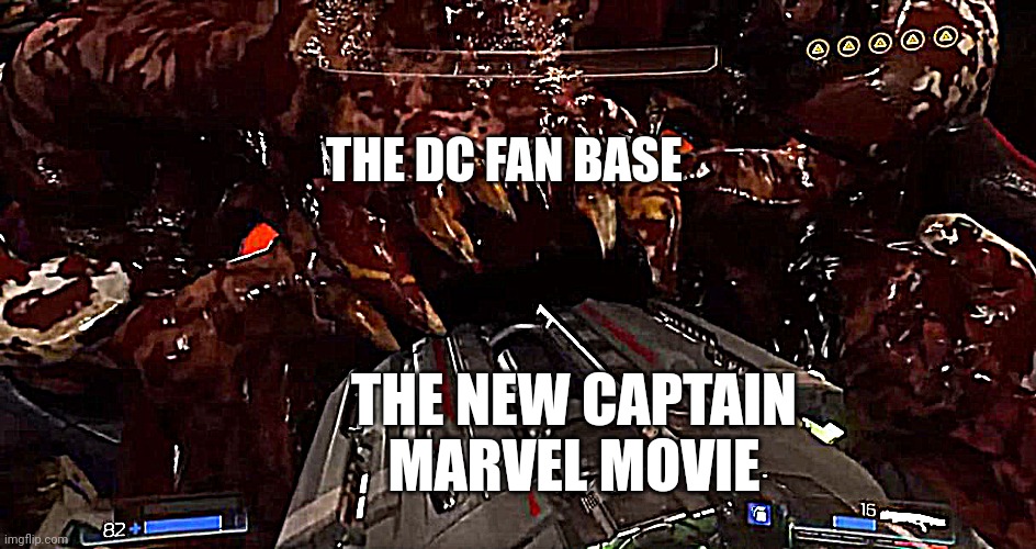 Wow... | THE DC FAN BASE; THE NEW CAPTAIN MARVEL MOVIE | image tagged in doom bfg glory kill | made w/ Imgflip meme maker