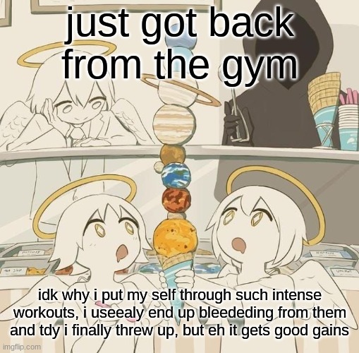 Avogado6 | just got back from the gym; idk why i put my self through such intense workouts, i useealy end up bleededing from them and tdy i finally threw up, but eh it gets good gains | image tagged in avogado6 | made w/ Imgflip meme maker