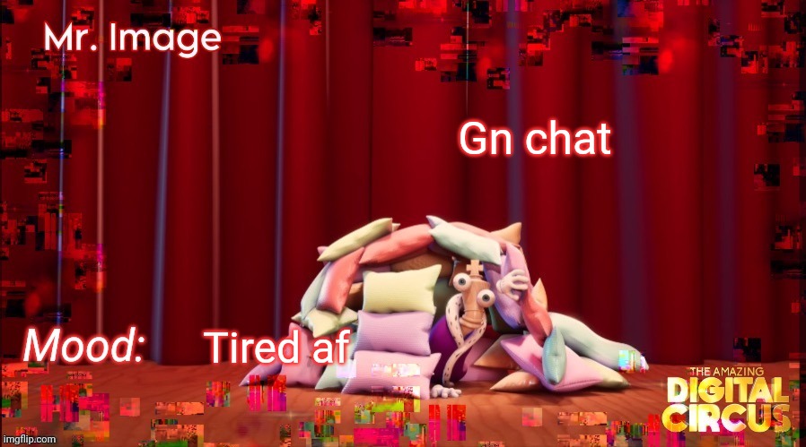 gn yall, cya tomorrow | Gn chat; Tired af | made w/ Imgflip meme maker