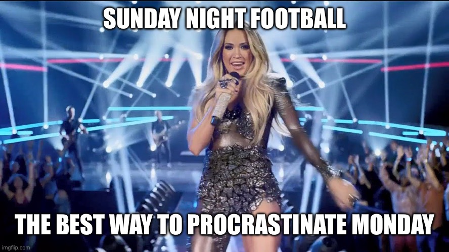 SUNDAY NIGHT FOOTBALL; THE BEST WAY TO PROCRASTINATE MONDAY | made w/ Imgflip meme maker