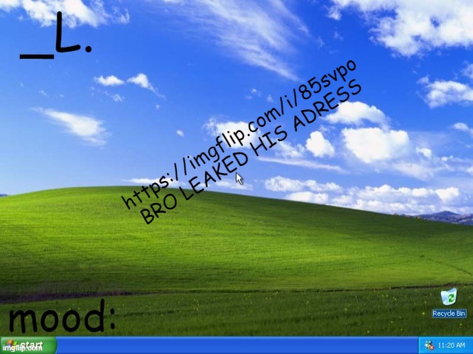 _L. templatee | https://imgflip.com/i/85svpo BRO LEAKED HIS ADRESS | image tagged in _l templatee | made w/ Imgflip meme maker