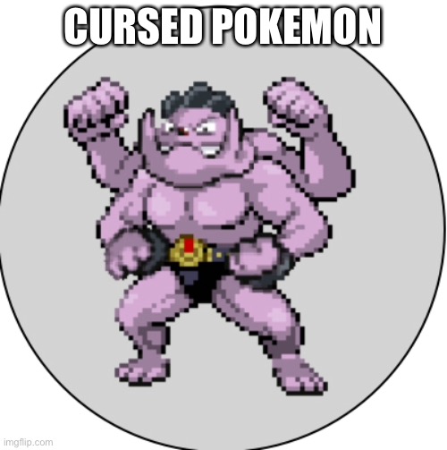 Random cursed Pokémon | CURSED POKEMON | image tagged in pokemon | made w/ Imgflip meme maker