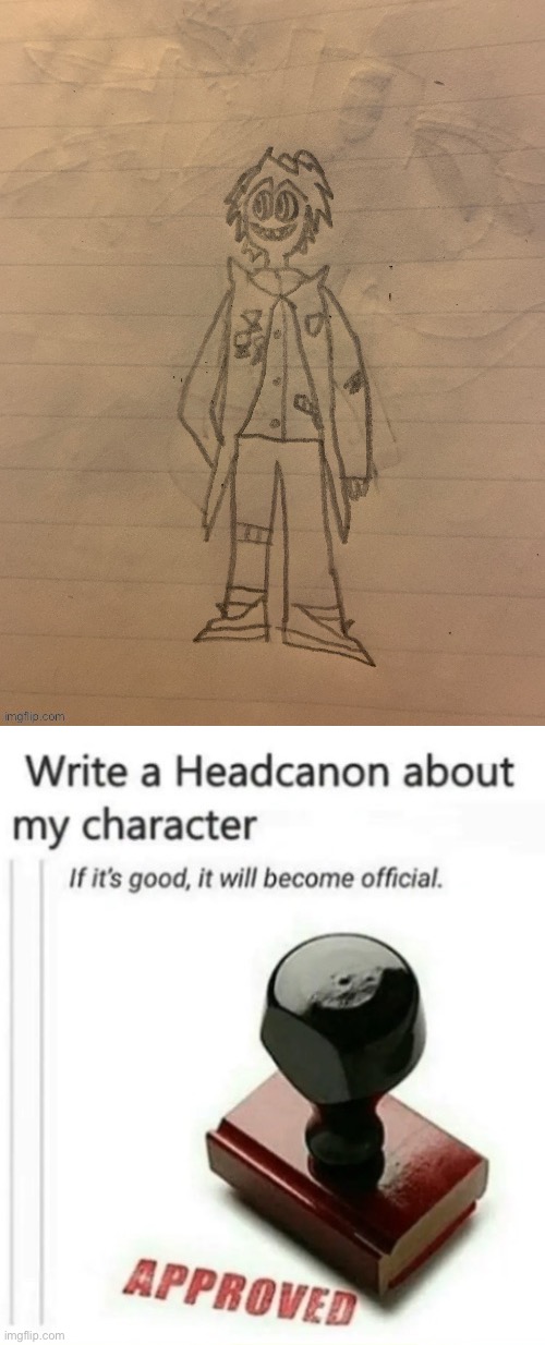 Oh btw his first name is undecided | image tagged in write a headcanon | made w/ Imgflip meme maker