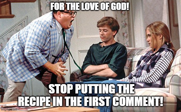 Facebook | FOR THE LOVE OF GOD! STOP PUTTING THE RECIPE IN THE FIRST COMMENT! | image tagged in facebook problems | made w/ Imgflip meme maker