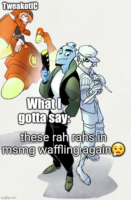 Mod Note: | these rah rahs in msmg waffling again😮‍💨 | image tagged in tweaks ver kewl osmosis at work announcement temp | made w/ Imgflip meme maker