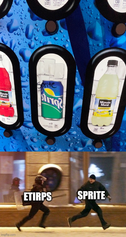 Etirps | SPRITE; ETIRPS | image tagged in police chasing guy,backwards,sprite,drink,you had one job,memes | made w/ Imgflip meme maker