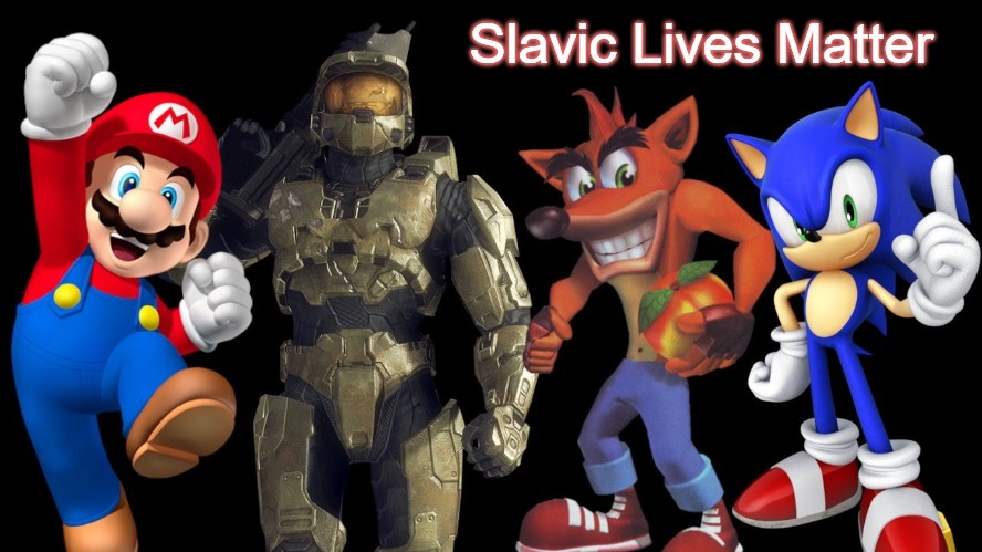 Video Games | Slavic Lives Matter | image tagged in video games,slavic | made w/ Imgflip meme maker