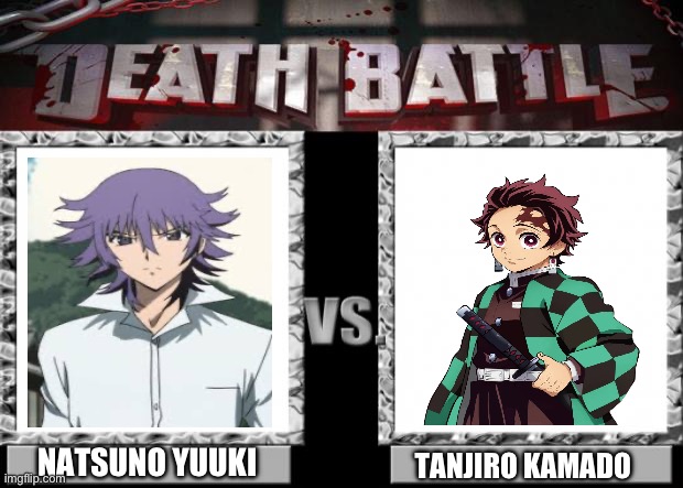 Natsuno Yuuki VS Tanjiro Kamado | NATSUNO YUUKI; TANJIRO KAMADO | image tagged in death battle | made w/ Imgflip meme maker