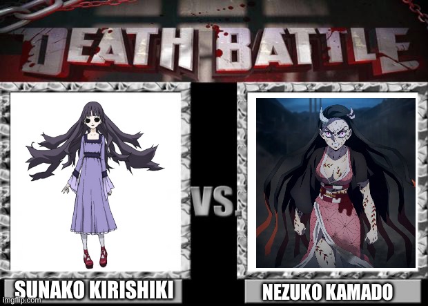 Sunako Kirishiki VS Nezuko Kamado | SUNAKO KIRISHIKI; NEZUKO KAMADO | image tagged in death battle | made w/ Imgflip meme maker