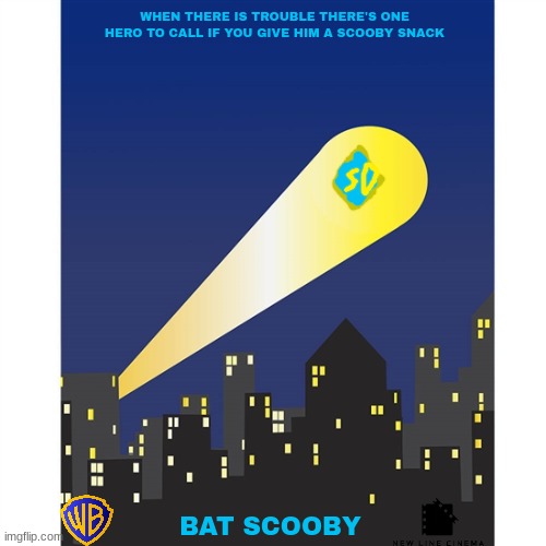 movies that might happen someday part 97 | WHEN THERE IS TROUBLE THERE'S ONE HERO TO CALL IF YOU GIVE HIM A SCOOBY SNACK; BAT SCOOBY | image tagged in bat signal,warner bros,scooby doo,parody,fake | made w/ Imgflip meme maker