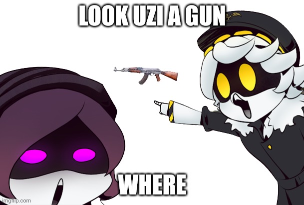 murder drones uzi and n pointing | LOOK UZI A GUN; WHERE | image tagged in murder drones uzi and n pointing | made w/ Imgflip meme maker