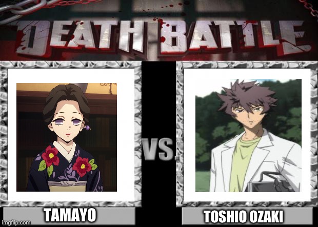 Tamayo VS Toshio Ozaki | TAMAYO; TOSHIO OZAKI | image tagged in death battle | made w/ Imgflip meme maker