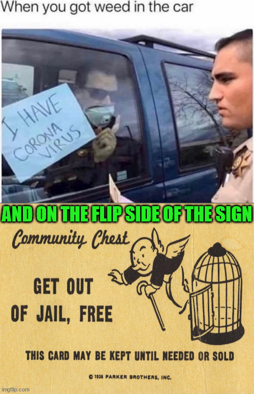 And on the flip side... | AND ON THE FLIP SIDE OF THE SIGN | image tagged in get out of jail free card monopoly,dark humour,he's doing something illegal | made w/ Imgflip meme maker