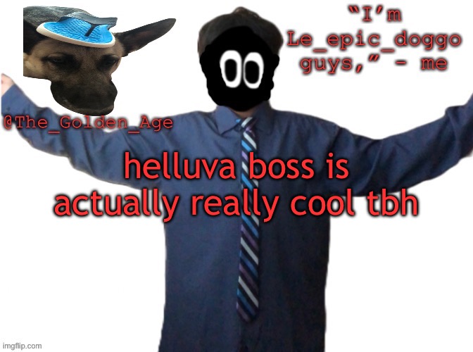 delted's slippa dawg temp (thanks Behapp) | helluva boss is actually really cool tbh | image tagged in delted's slippa dawg temp thanks behapp | made w/ Imgflip meme maker