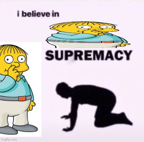 I believe in supremacy | image tagged in i believe in supremacy | made w/ Imgflip meme maker